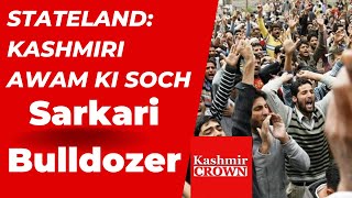State Land Issue:Kashmir Awam KyaSoch Rahay Hain Bulldozer Par