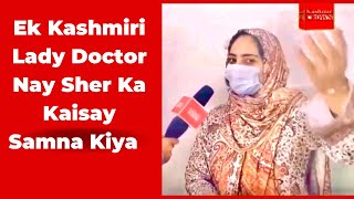 #breakingnews:Kashmiri Lady Doctor Nay Sher Ka Kaisay Samna Kiya:Dekho Video Mai