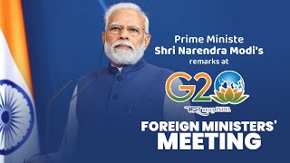 PM Shri Narendra Modi's remarks at G20 Foreign Ministers' meeting