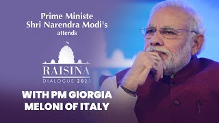 PM Shri Narendra Modi attends Raisina Dialogue with PM Giorgia Meloni of Italy