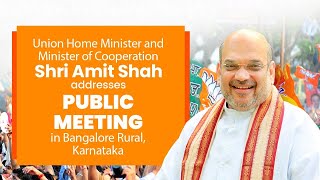 HM Shri Amit Shah addresses public meeting in Bangalore Rural, Karnataka