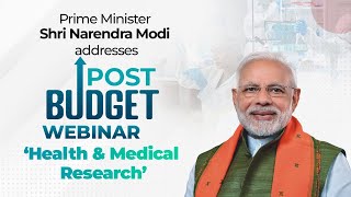 PM Shri Narendra Modi addresses post-budget webinar on ‘Health and Medical Research’