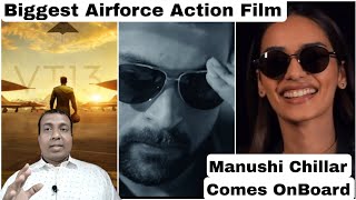 Manushi Chillar Comes Onboard For Varun Tej Starrer Biggest Airforce Based Action Film In India