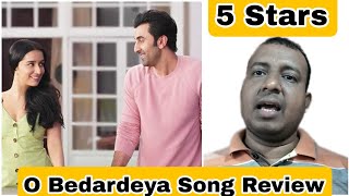 O Bedardeya Song Review Featuring Ranbir Kapoor And Shraddha Kapoor