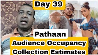 Pathaan Movie Audience Occupancy And Collection Estimates Day 39