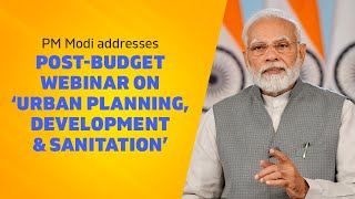 PM Modi addresses post-budget webinar on ‘Urban Planning, Development & Sanitation’