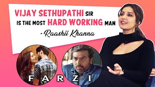 Vijay Sethupathi Sir Is The Most Hardworking Man | Raashii Khanna On Farzi Shahid Kapoor | Exclusive