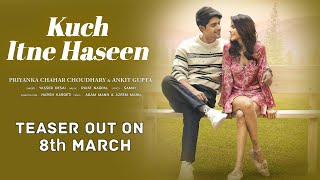 Kuch Itne Haseen Song POSTER | Priyanka Chahar Choudhary, Ankit Gupta | Teaser Out On 8th March