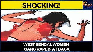 #Shocking! West Bengal women 'gang raped' at Baga