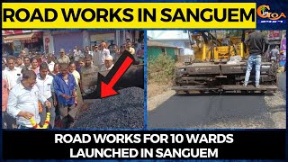 Road Works in Sanguem. Road works for 10 wards launched in Sanguem
