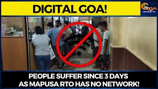 #DigitalGoa! People suffer since 3 days as Mapusa RTO has no network!