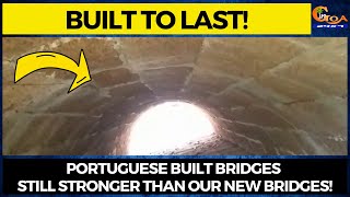 Built to last! Portuguese built bridges still stronger than our New Bridges!