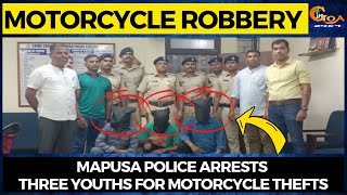 Motorcycle Robbery- Mapusa police arrests three youths for motorcycle thefts