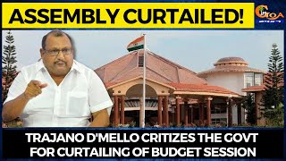 Assembly curtailed! Trajano D'mello critizes the govt for curtailing of Budget Session