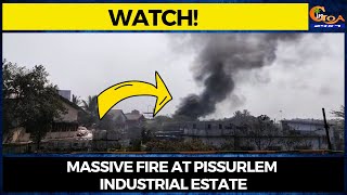 #Watch! Massive fire at Pissurlem Industrial Estate