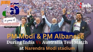 PM Modi and PM Albanese at India vs Australia 4th Test Match | Ind vs Aus| 4th Test Match