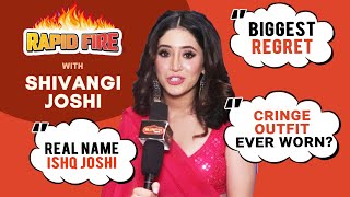 RAPID FIRE With Shivangi Joshi | REAL NAME Ishq Joshi, Biggest Regret