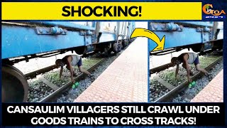 Cansaulim villagers still crawl under goods trains to cross tracks!