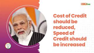 Cost of Credit should be reduced, Speed of Credit should be increased