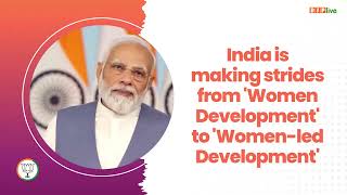 India is making strides  from 'Women Development' to 'Women-led Development'