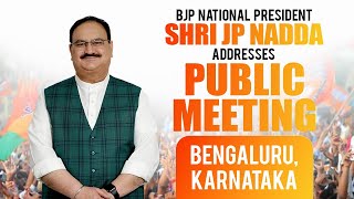 BJP National President Shri JP Nadda addresses Public Meeting in Bengaluru, Karnataka