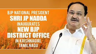 BJP National President Shri JP Nadda Inaugurates New BJP District office in Krishnagiri, Tamil Nadu.