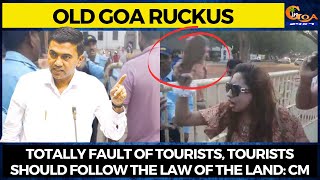 Old Goa Ruckus by tourist. Totally fault of tourists, Tourists should follow the law of the land: CM