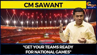 "Get your teams ready for National Games": CM Sawant to Sports associations