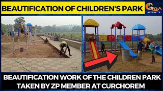 Beautification work of the children park taken by ZP member at Curchorem