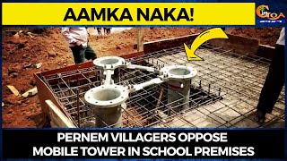 #AamkaNaka! Pernem Villagers oppose mobile tower in school premises