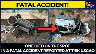 #FatalAccident! One died on the spot in a fatal accident reported at Tisk Usgao