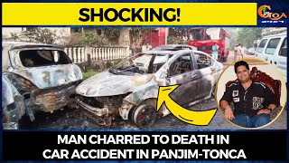 #Shocking! Man charred to death in car accident in Panjim-Tonca