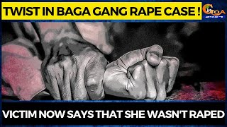 Twist in Baga gang rape case. Victim now says that she wasn't raped!