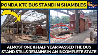 Ponda KTC Bus stand in shambles.