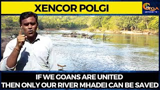 #FierySpeech If we Goans are united then only our RIVER MHADEI can be saved: Xencor Polgi