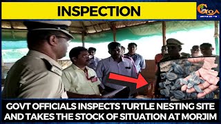 Govt officials inspects Turtle Nesting Site and takes the stock of situation at Morjim