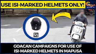 Use ISI-marked helmets only! GOACAN campaigns for use of ISI-marked helmets in Mapusa