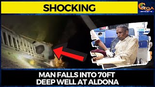 #Shocking Man falls into 70ft deep well at Aldona
