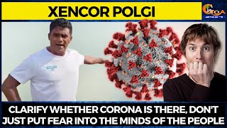 Clarify whether Corona is there, don't just put fear into the minds of the people: Xencor Polgi