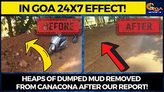 In Goa 24x7 effect! Heaps of dumped mud removed from Canacona after our report!
