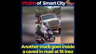 Victim of Smart City | Another truck goes inside a caved in road at St Inez
