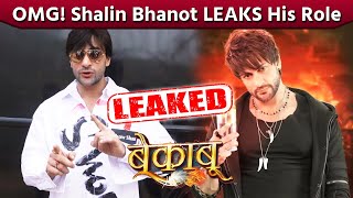 Shalin Bhanot LEAKS His Role From Bekaboo Show