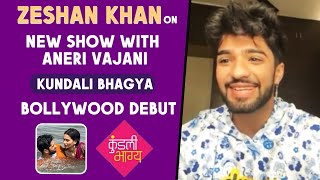 Zeeshan Khan OPENS On His NEW SHOW With Aneri Vajani, Kundali Bhagya, Bollywood Debut Soon