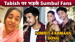 Fahmaan Aur Nimrit Ka Aayega Video Song, Tabish Par Bhadke Sumbul Fans