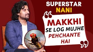 MAKKHI Se Log Mujhe Pehchante Hai | Superstar Nani Exclusive Interview