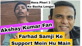 Farhad Samji Ko Hi Hera Pheri 3 Karni Chahiye Ye Kahaa Akshay Kumar Fan NITIN Bhai Ne, Janiye Kyun?