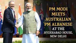 PM Modi meets Australian PM Albanese at the Hyderabad House, New Delhi