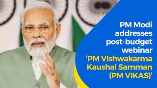 PM Modi addresses post-budget webinar on ‘PM VIshwakarma Kaushal Samman (PM VIKAS)’