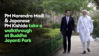 PM Narendra Modi & Japanese PM Kishida take a walkthrough at Buddha Jayanti Park