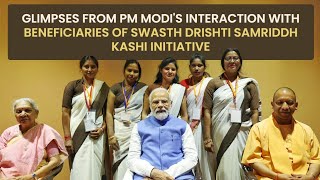 Glimpses from PM Modi's interaction with beneficiaries of Swasth Drishti Samriddh Kashi initiative